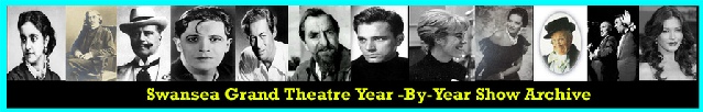 Click Picture for full list of shows at Swansea Grand since 1897!